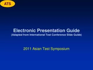 Electronic Presentation Guide (Adapted from International Test Conference Slide Guide)