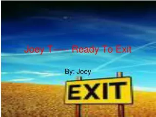 Joey T----- Ready To Exit
