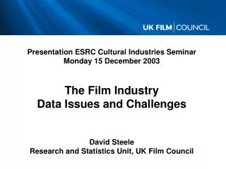 Presentation ESRC Cultural Industries Seminar Monday 15 December 2003 The Film Industry Data Issues and Challenges David