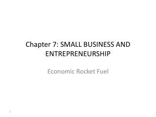 Chapter 7: SMALL BUSINESS AND ENTREPRENEURSHIP