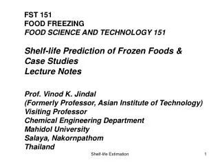 FST 151 FOOD FREEZING FOOD SCIENCE AND TECHNOLOGY 151 Shelf-life Prediction of Frozen Foods &amp; Case Studies Lecture N