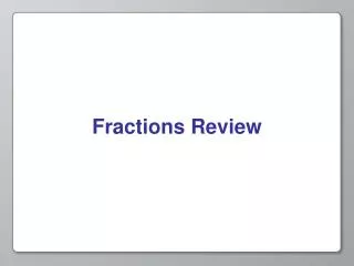 Fractions Review