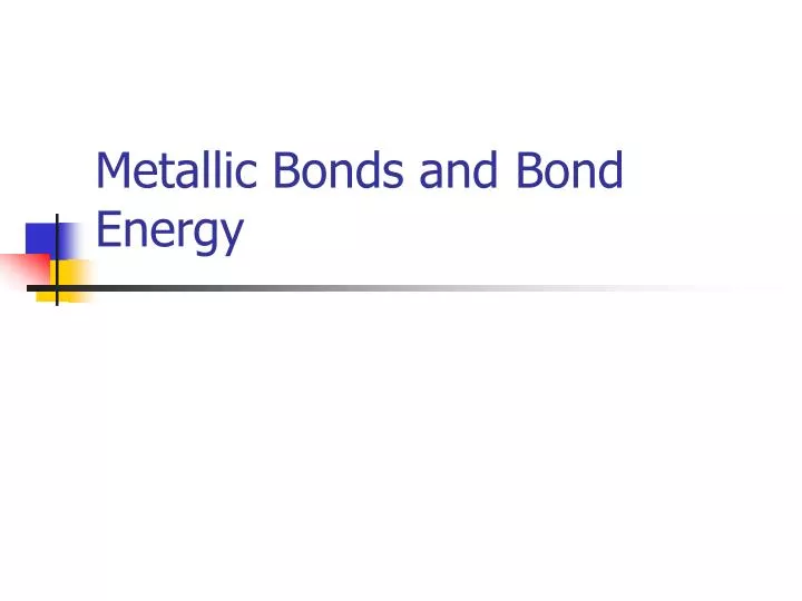metallic bonds and bond energy