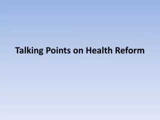 Talking Points on Health Reform