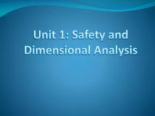 Unit 1: Safety and Dimensional Analysis