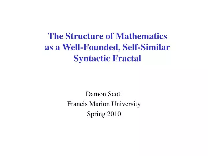 the structure of mathematics as a well founded self similar syntactic fractal
