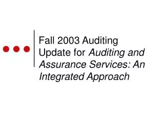 Fall 2003 Auditing Update for Auditing and Assurance Services: An Integrated Approach