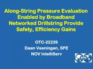Along-String Pressure Evaluation Enabled by Broadband Networked Drillstring Provide Safety, Efficiency Gains