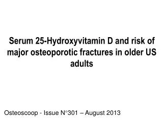 Serum 25-Hydroxyvitamin D and risk of major osteoporotic fractures in older US adults