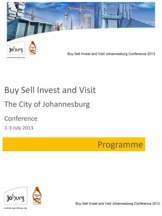 Buy Sell Invest and Visit The City of Johannesburg Conference 1-3 July 2013