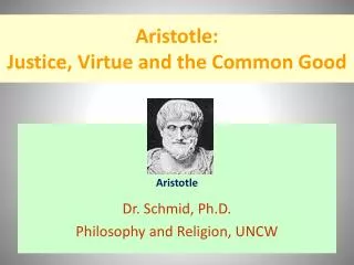 Aristotle: Justice, Virtue and the Common Good