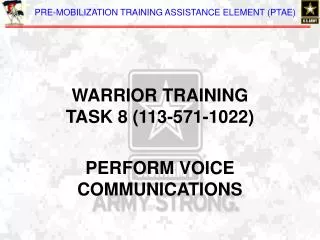 WARRIOR TRAINING TASK 8 (113-571-1022) PERFORM VOICE COMMUNICATIONS