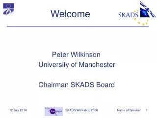 Peter Wilkinson University of Manchester Chairman SKADS Board