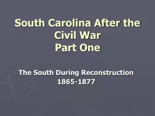 South Carolina After the Civil War Part One