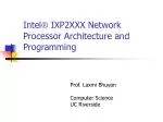 Intel ® IXP2XXX Network Processor Architecture and Programming - slide 1