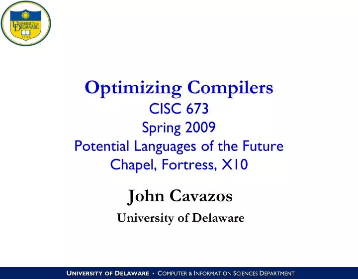 optimizing compilers cisc 673 spring 2009 potential languages of the future chapel fortress x10