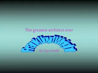 The greatest architect ever