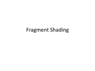 Fragment Shading