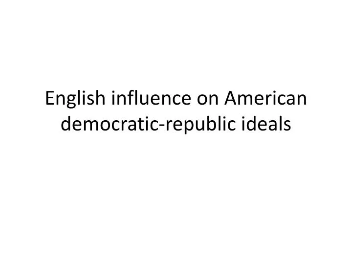 english influence on american democratic republic ideals