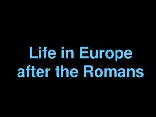 Life in Europe after the Romans