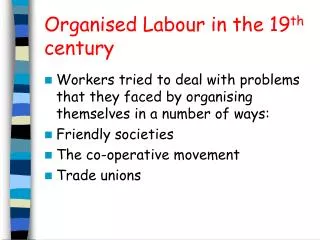 Organised Labour in the 19 th century