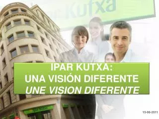 ipar kutxa una visi n diferente une vision diferente
