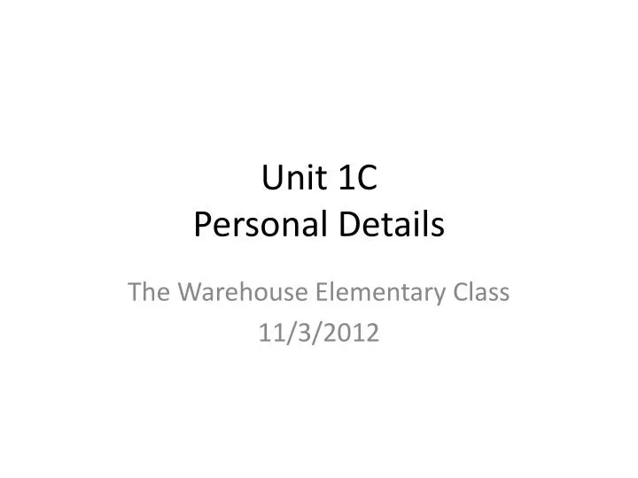 unit 1c personal details