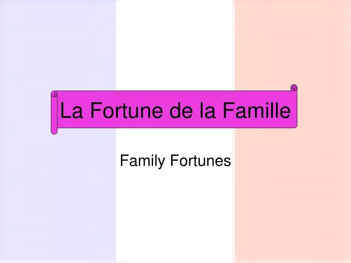 la fortune de la famille
