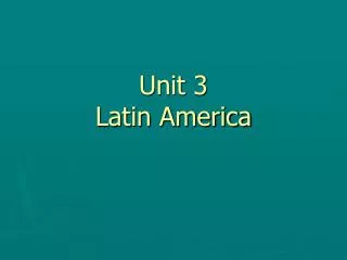 Unit 3 Latin America