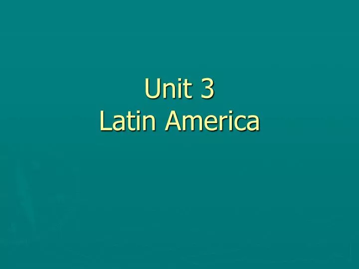 unit 3 latin america
