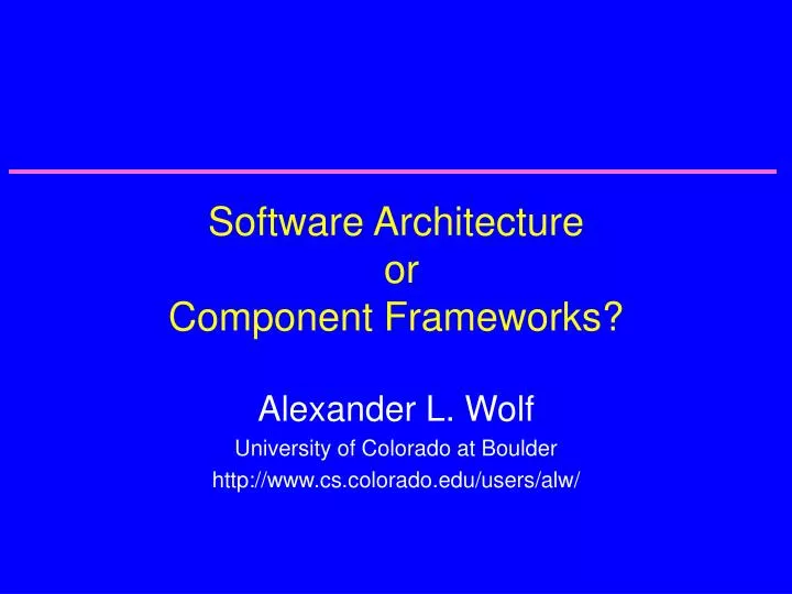 software architecture or component frameworks