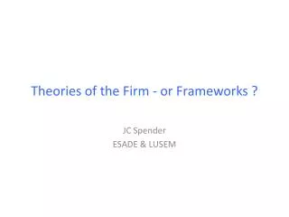 Theories of the Firm - or Frameworks ?