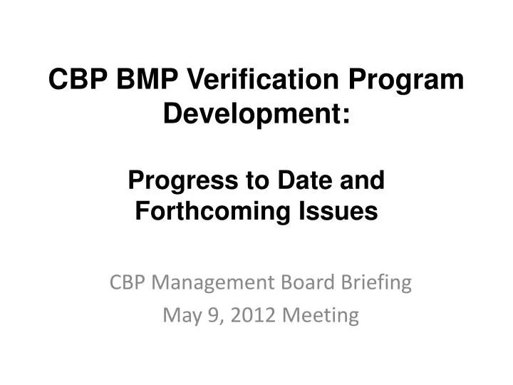cbp bmp verification program development progress to date and forthcoming issues