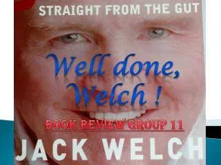 Well done, Welch !