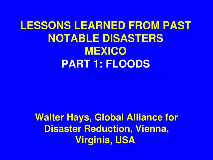 lessons learned from past notable disasters mexico part 1 floods