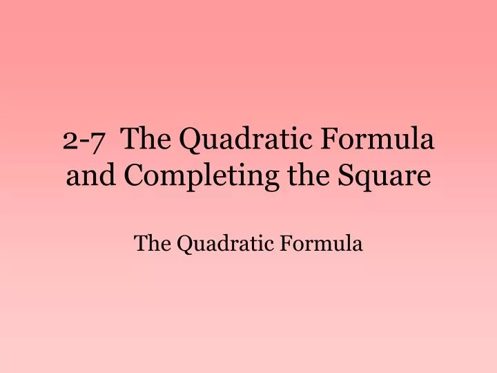 2 7 the quadratic formula and completing the square