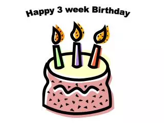 Happy 3 week Birthday