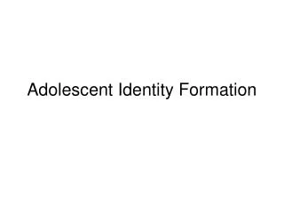 Adolescent Identity Formation