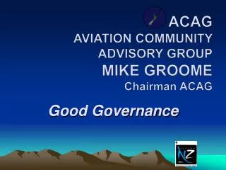 ACAG AVIATION COMMUNITY ADVISORY GROUP MIKE GROOME Chairman ACAG