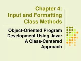 Chapter 4: Input and Formatting Class Methods