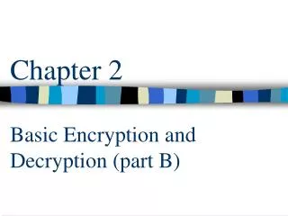 Chapter 2 Basic Encryption and Decryption (part B)