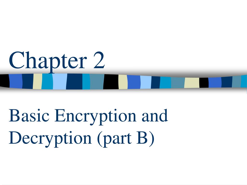 PPT - Chapter 2 Basic Encryption and Decryption (part B) PowerPoint ...