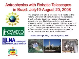 Astrophysics with Robotic Telescopes in Brazil: July10-August 20, 2008