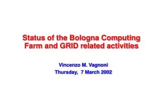 Status of the Bologna Computing Farm and GRID related activities