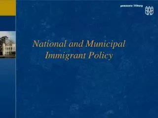 National and Municipal Immigrant Policy