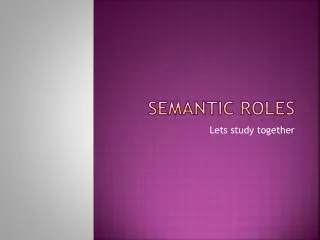 SEMANTIC ROLES