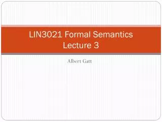 LIN3021 Formal Semantics Lecture 3