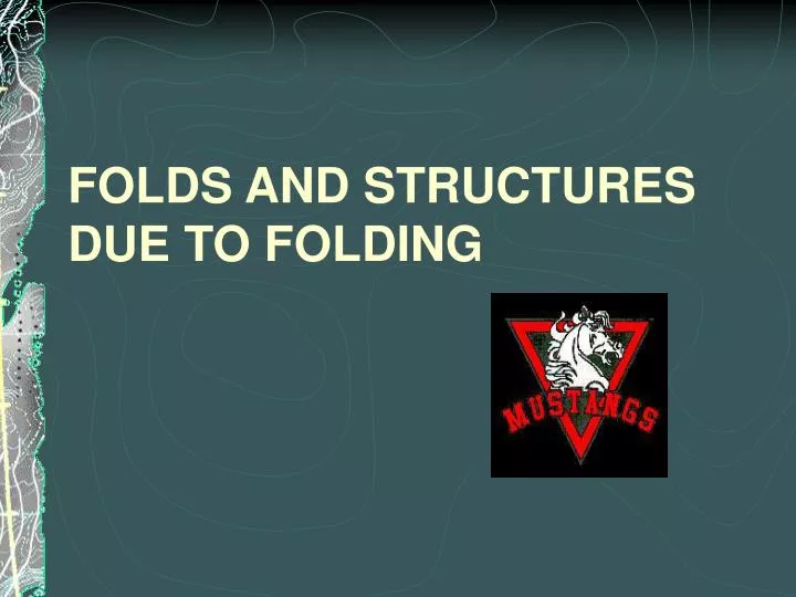 folds and structures due to folding