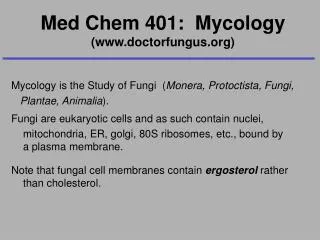 Mycology is the Study of Fungi ( Monera, Protoctista, Fungi, Plantae, Animalia ). Fungi are eukaryotic cells and as