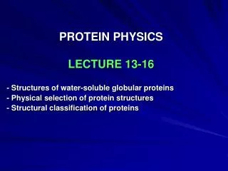 PROTEIN PHYSICS LECTURE 13-16